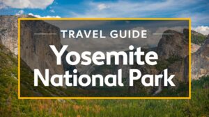 Yosemite National Park Vacation Travel Guide